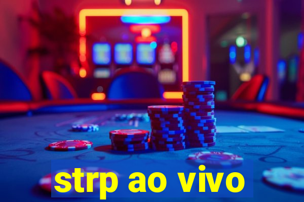 strp ao vivo